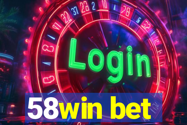 58win bet